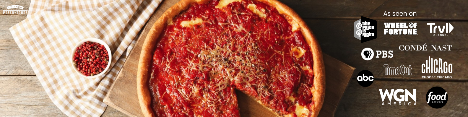Chicago Pizza Tours as seen on Wheel of Fortune, Travel Channel, PBS, Condé Nast, ABC, WGN, Food Network, and Chicago magazine
